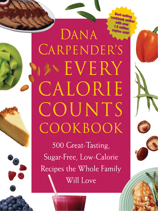 Title details for Dana Carpender's Every Calorie Counts Cookbook by Dana Carpender - Available